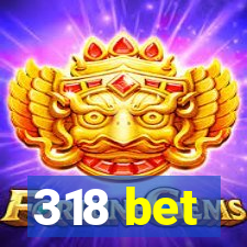 318 bet